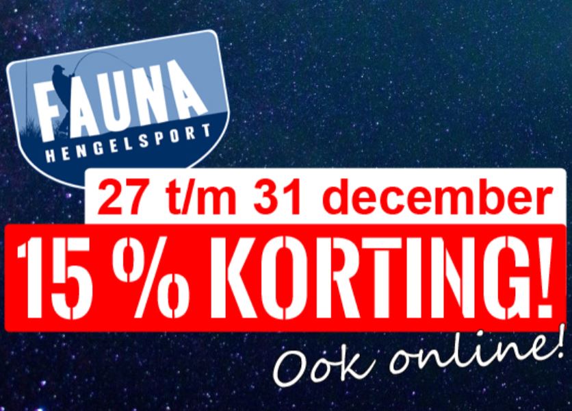 27 t/m 31 december 15% KORTING bij Fauna hengelsport!